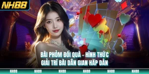 Bài Phỏm Đổi Quà - Hình Thức Giải Trí Bài Dân Gian Hấp Dẫn