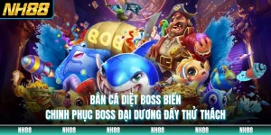Bắn Cá Diệt Boss Biển - Chinh Phục Boss Đại Dương Đầy Thử Thách